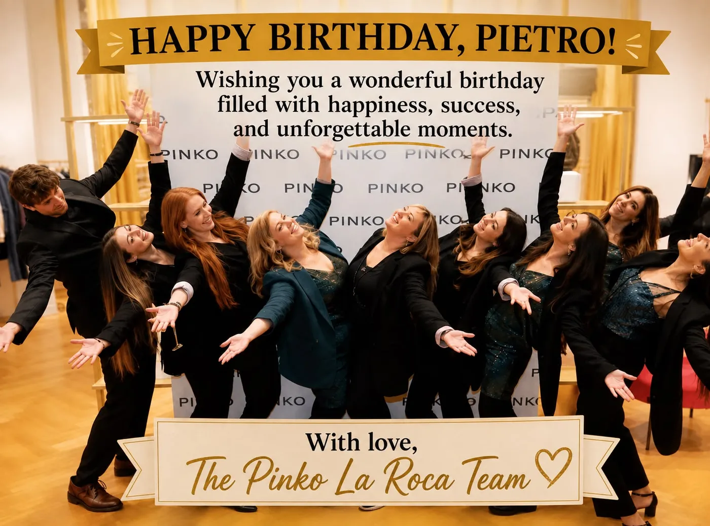 Wishing you a wonderful birthday filled with happiness, success, and unforgettable moments. The Pinko La Roca Team