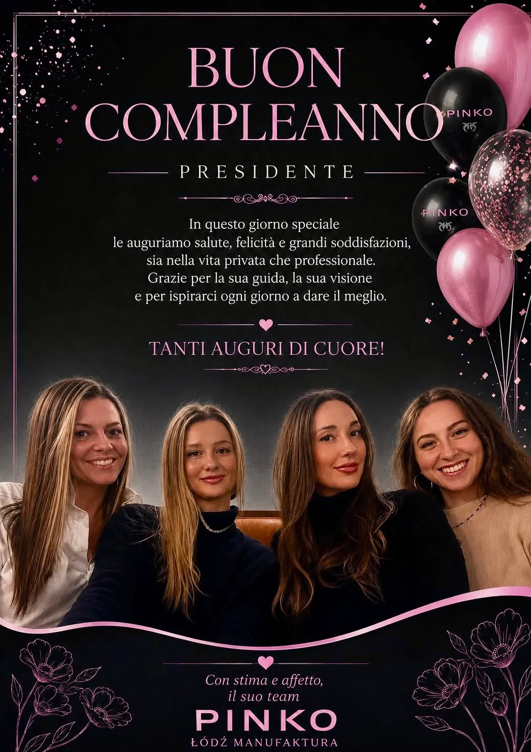 Grazie per la sua guida, la sua visione e per ispirarci ogni giorno a dare il meglio. Il suo team PINKO Łódź Manufaktura